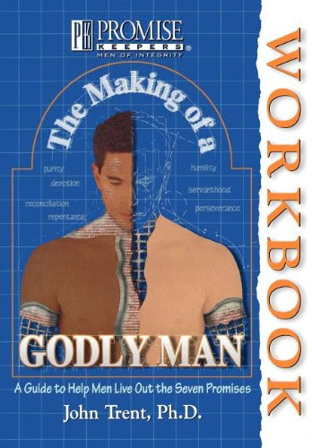 The Making of a Godly Man Workbook (Promise Keepers: Men of Integrity), by John Trent