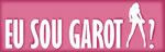 Eu sou garota?
