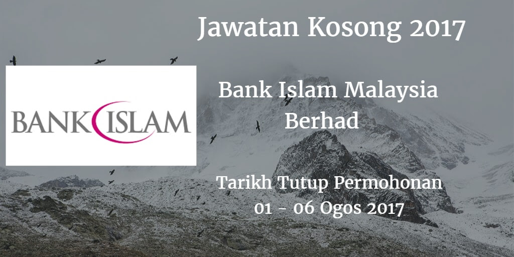 Jawatan Kosong Bank Islam Malaysia Berhad 01 - 06 Ogos 2017