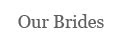 Our Brides