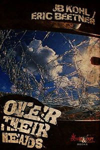 Over Their Heads by JB Kohl and Eric Beetner