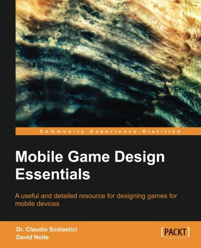 Mobile Game Design EssentialsBy Dr. Claudio Scolastici, David Nolte