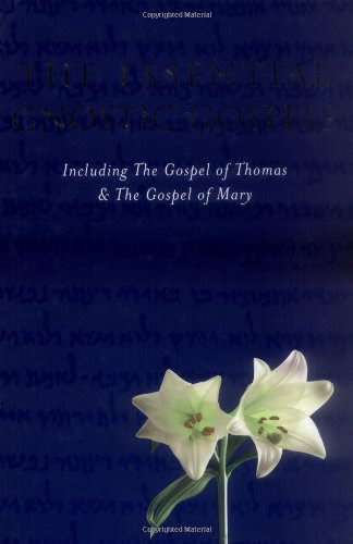Essential Gnostic Gospels: Including the Gospel of Thomas And the Gospel...