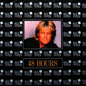 Blue System - 48 Hours ✓