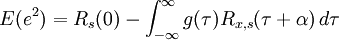 E(e^2) = R_s(0) - \int_{-\infty}^{\infty}{g(\tau)R_{x,s}(\tau + \alpha)\,d\tau}