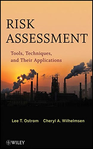 Risk Assessment: Tools, Techniques, and Their Applications, by Lee T. Ostrom, Cheryl A. Wilhelmsen
