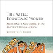 Free Download The Aztec Economic World: Merchants and Markets in Ancient Mesoamerica B01HTT8V14 PDF Ebook online