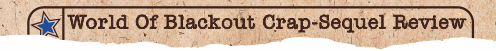 World of Blackout: CRAP SEQUEL SEASON!