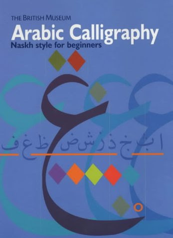 Arabic Calligraphy: Naskh Script for Beginners, by Mustafa Ja'far, Venetia Porter