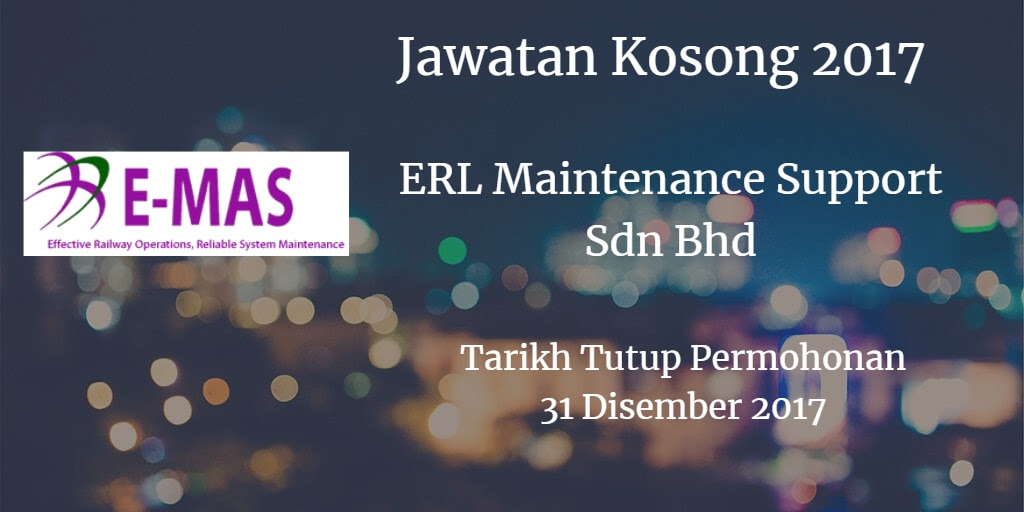 Jawatan Kosong ERL Maintenance Support Sdn Bhd 31 Disember 2017