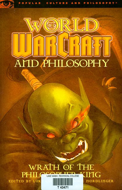 World Warcraft And Philosophy : Wrath Of The Philosopher King