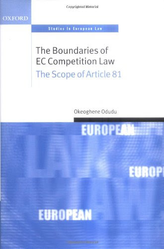 The Boundaries of EC Competition Law: The Scope of Article 81 (Oxford Studies in European Law)By Okeoghene Odudu