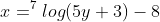 x=^{7}log(5y+3)-8