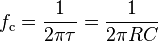 f_\mathrm{c} = {1 \over 2 \pi \tau } = {1 \over 2 \pi R C}