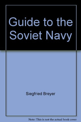 Guide to the Soviet Navy, by Siegfried Breyer, Norman Polmar