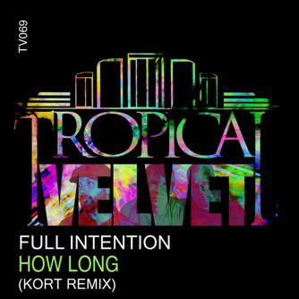 Kort Download Full Intention, KORT   How Long (KORT Remix) [Tropical Velvet  Kort Download
