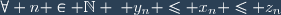 \forall n \in \mathbb{N} \; y_n \leq x_n \leq z_n