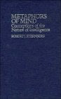 Metaphors of Mind: Conceptions of the Nature of Intelligence, by Robert J. Sternberg PhD