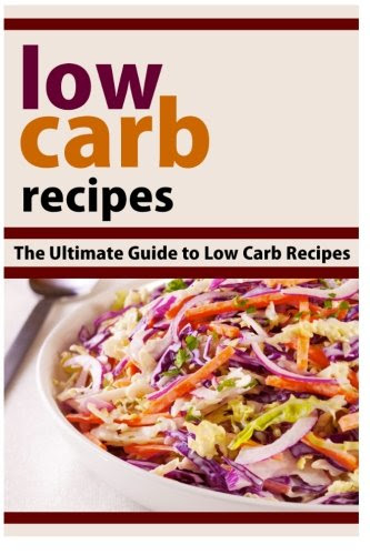 Low Carb Recipes: The Ultimate Guide To Low Carb Recipes, by Mary Ann Templeton