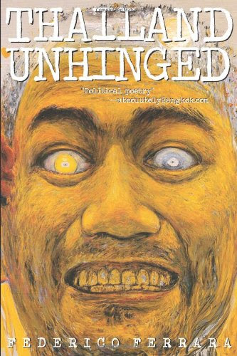Thailand Unhinged: Unraveling the Myth of Thai-Style DemocracyBy Federico Ferrara
