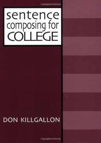 Sentence Composing for College: A Worktext on Sentence Variety and Maturity