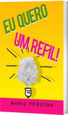 Eu quero um refil!