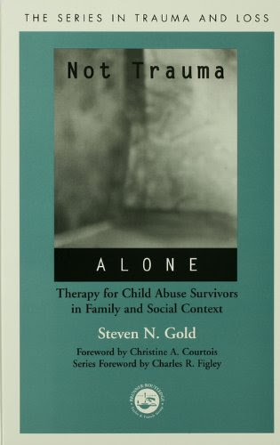 Not Trauma Alone: Therapy for Child Abuse Survivors in Family and Social Context (Series in Trauma and Loss)