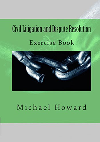 Civil Litigation and Dispute Resolution: Legal English Exercise Book, by Michael Howard
