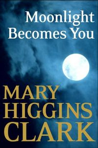 Moonlight Becomes You by Mary Higgins Clark