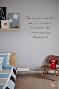 You are loved more than you will ever know by someone who died to know you. Romans 5:8 Vinyl wall art Inspirational quotes and saying home decor decal sticker