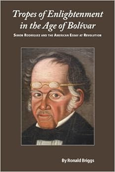 Tropes Of Enlightenment In The Age Of Bolivar Simon
