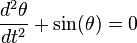 \frac{d^2 \theta}{d t^2} + \sin(\theta) = 0\,