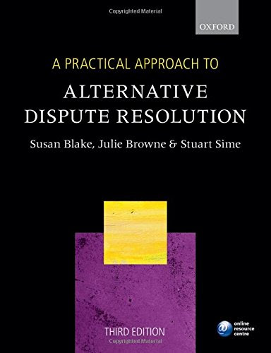 A Practical Approach to Alternative Dispute Resolution, by Susan Blake, Julie Browne, Stuart Sime