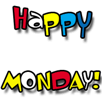 HAPPY MONDAY Pictures, Images and Photos