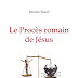 Télécharger Le Procès romain de Jésus (French Edition) (Damien Saurel) PDF