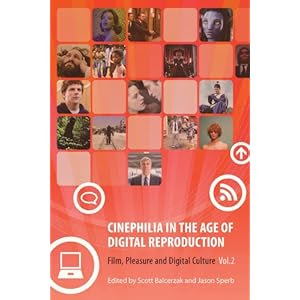 Cinephilia in the Age of Digital Reproduction: Film, Pleasure and Digital Culture, Vol. 2