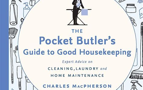 Free Reading The Pocket Butler's Guide to Good Housekeeping: Expert Advice on Cleaning, Laundry and Home Maintenance PDF Free Download & Read PDF