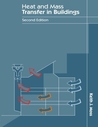 Heat and Mass Transfer in Buildings, by Keith J. Moss