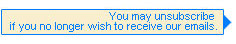 You may unsubscribe if you no longer wish to receive our emails.