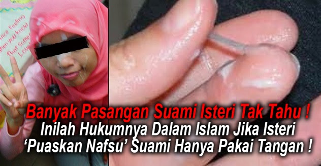 Inilah Hukumnya Dalam Islam Jika Isteri ‘PUASKAN NAFSU’ Suami Hanya Pakai Tangan ! Inilah Hukumnya Dalam Islam Jika Isteri ‘PUASKAN NAFSU’ Suami Hanya Pakai Tangan !