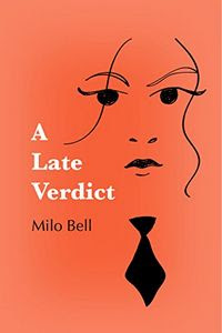 A Late Verdict by Milo Bell