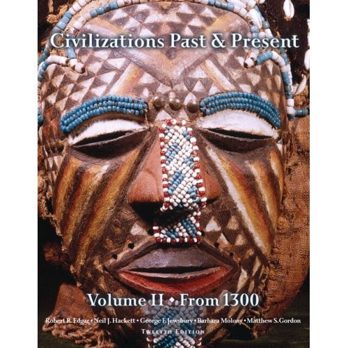 Civilizations Past & Present, Vol. 2 - From 1300 (12th Edition) (Book Only), by Edgar, Hackett, Jewsbury, Molony, Gordon