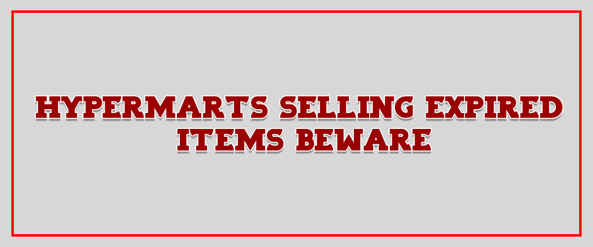 Hypermarts selling expired items beware - Malaysian Trades ...