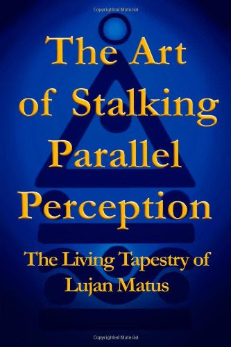 The Art of Stalking Parallel Perception: The Living Tapestry of Lujan Matus, by Lujan Matus
