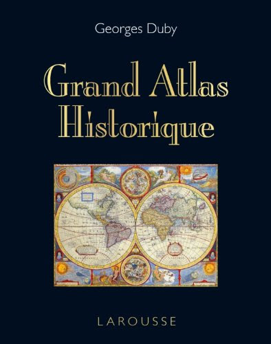 Grand Atlas Historique - Edition 2011 Grand Atlas Historique - Edition 2011
