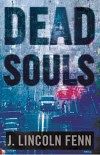 Dead Souls: A Novel - J. Lincoln Fenn