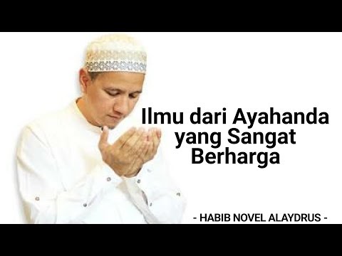 Ilmu dari Ayahanda - Habib Novel Alaydrus