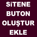 buton oluştur ekle sitene sadece yazılarını yaz buton hazır