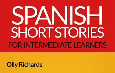 Free Download Spanish Short Stories For Beginners: 8 Unconventional Short Stories to Grow Your Vocabulary and Learn Spanish the Fun Way! Kobo PDF