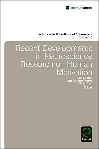 Recent Developments in Neuroscience Research on Human Motivation (Advances in Motivation and Achievement), by Sung-il Kim